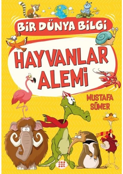 Hayvanlar Alemi - Bir Dünya Bilgi