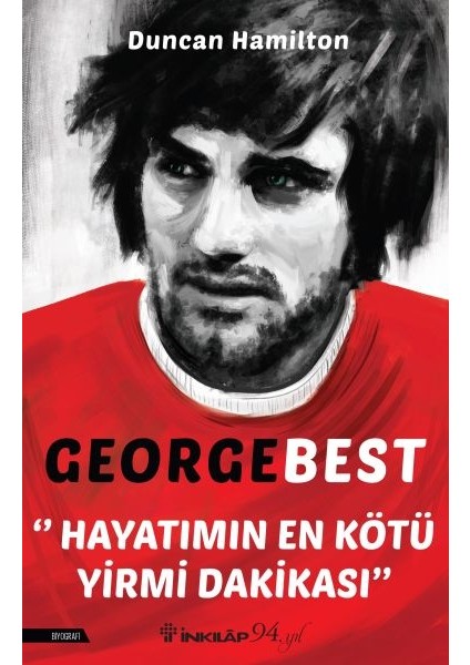 George Best - Hayatımın En Kötü Yirmi Dakikası