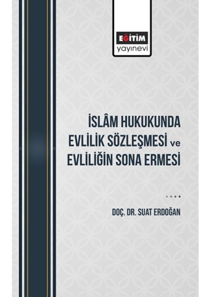 Islâm Hukukunda Evlilik Sözleşmesi ve Evliliğin Sona Ermesi