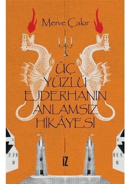 Üç Yüzlü Ejderhanın Anlamsız Hikayesi