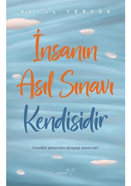 Insanın Asıl Sınavı Kendisidir
