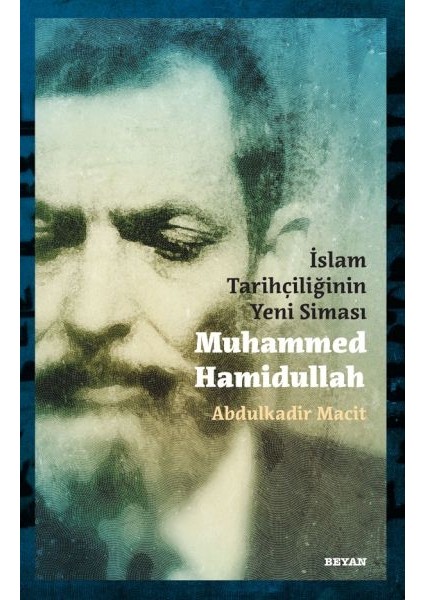 Islam Tarihçiliğinin Yeni Siması Muhammed Hamidullah