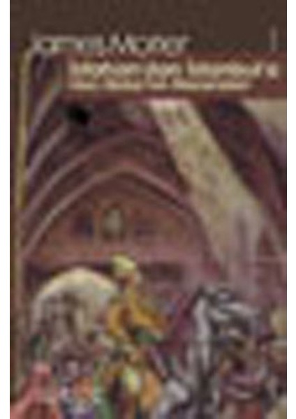 Isfahan’dan Istanbul’a Hacı Baba’nın Maceraları