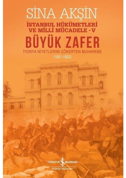 Büyük Zafer: Istanbul Hükümetleri ve Milli Mücadele - V (1921-1922)