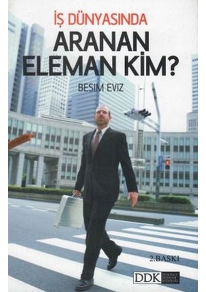Iş Dünyasında Aranan Eleman Kim?