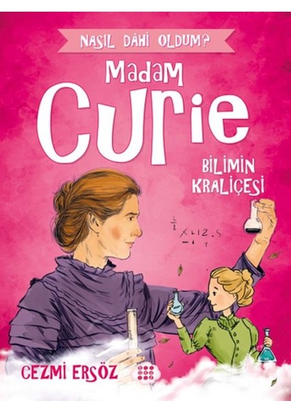 Nasıl Dahi Oldum? - Madam Curie - Bilimin Kraliçesi