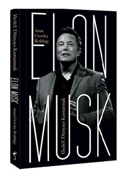 Elon Musk - Hedef: Dünyayı Kurtarmak