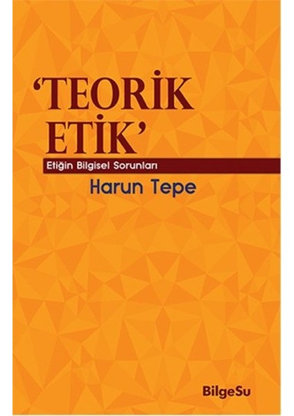 Teorik Etik Etiğin Bilgesel Sorunları