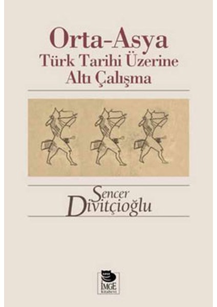 Orta-Asya Türk Tarihi Üzerine Altı Çalışma