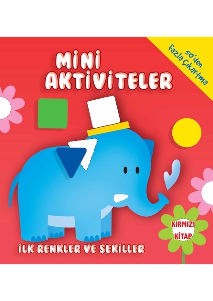 Mini Aktiviteler-Ilk Renkler ve Şekiller-(Kırmızı Kitap)