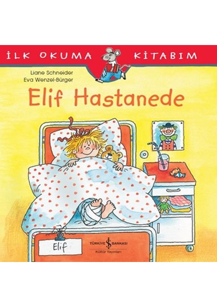 Ilk Okuma Kitabım - Elif Hastanede