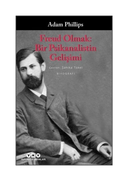 Freud Olmak: Bir Psikanalistin Gelişimi