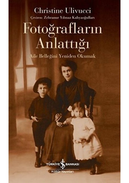Fotoğrafların Anlattığı - Aile Belleğini Yeniden Okumak