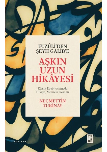 Fuzûli’den Şeyh Galib’e Aşkın Uzun Hikâyesi