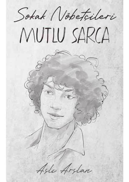 Sokak Nöbetçileri : Mutlu Sarca