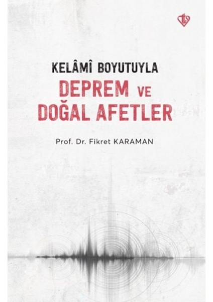 Kelâmî Boyutuyla Deprem ve Doğal Afetler