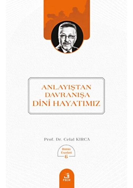 Anlayıştan Davranışa Dini Hayatımız
