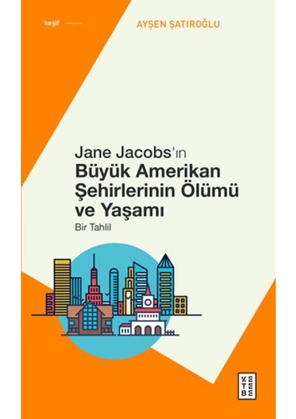 Jane Jacobs’ın Büyük Amerikan Şehirlerinin Ölümü ve Yaşamı