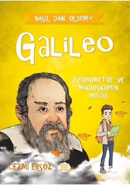 Nasıl Dâhi Oldum? Galileo – Termometre ve Mikroskobun Mucidi