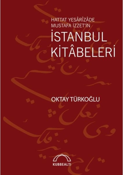 Hattat Yesârîzâde Mustafa Izzet’in Istanbul Kitâbeleri