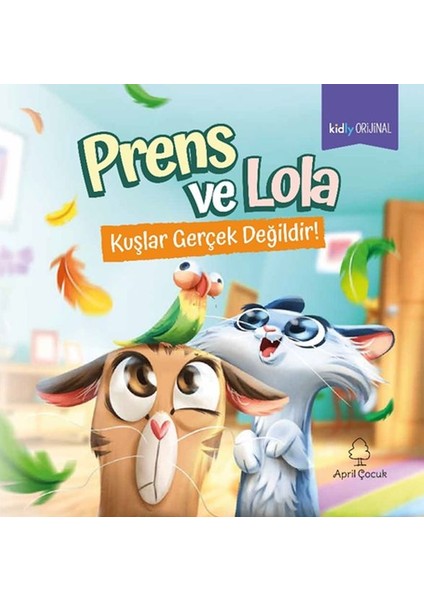 Prens ve Lola Kuşlar Gerçek Değildir!