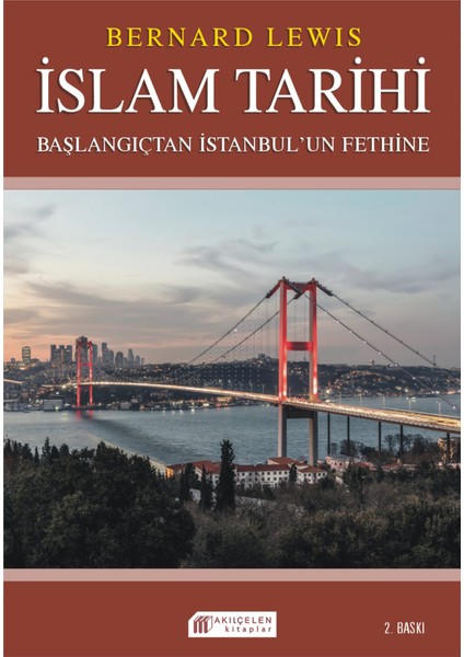 Islam Tarihi: Başlangıçtan Istanbul`un Fethine - Politika ve Savaşlar