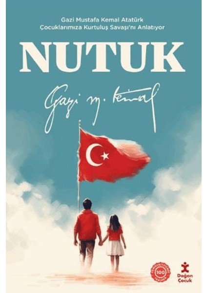 Nutuk - Gazi Mustafa Kemal Atatürk Çocuklarımıza Kurtuluş Savaşı’nı Anlatıyor