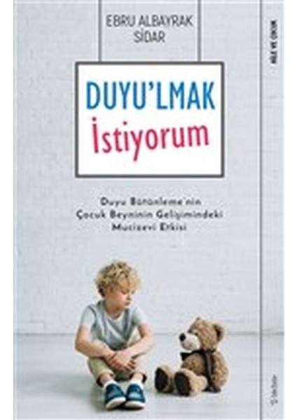 Duyu'lmak Istiyorum - Duyu Bütünleme'nin Çocuk Beyninin Gelişimindeki Mucizevi Etkisi