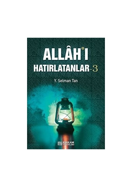 Allah'ı Hatırlatanlar - 3 - Y. Selman Tan