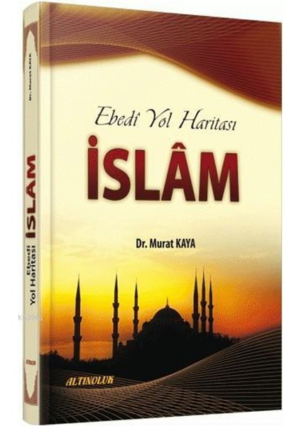 Ebedi Yol Haritası - İslam - Murat Kaya