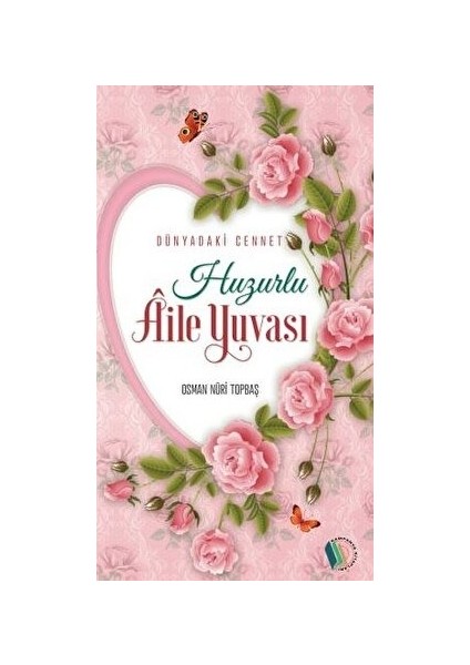 Huzurlu Aile Yuvası - Osman Nuri Topbaş