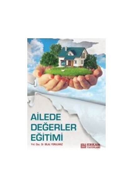 Ailede Değerler Eğitimi - Bilal Yorulmaz