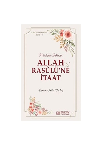 Llah ve Rasulü’ne Itaat - Osman Nuri Topbaş