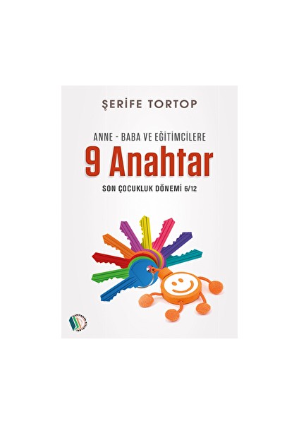 Anne - Baba ve Eğitimcilere 9 Anahtar - Şerife Tortop