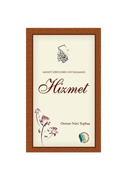 Manevi Zirvelerin Ulvi Basamağı - Hizmet - Osman Nuri Topbaş
