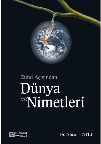 Zühd Açısından Dünya ve Nimetleri - Alican Tatlı fiyatları