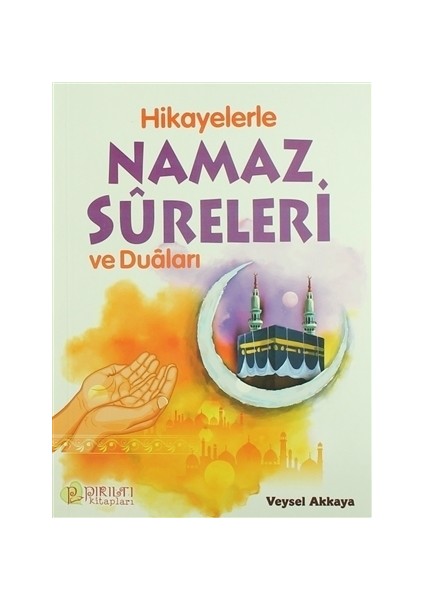 Hikayelerle Namaz Sureleri ve Duaları