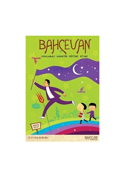 Bahçevan Uygulamalı Karakter Eğitimi Kitabı 2. Kitap (9 - 11 Yaş Grubu)