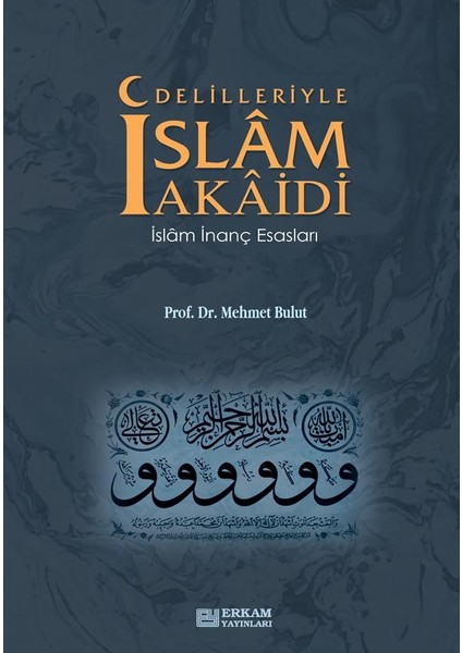 Delilleriyle İslam Akaidi: İslam İnanç Esasları - Mehmet Bulut fiyatları