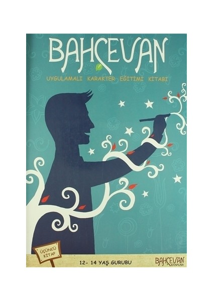 Bahçevan Uygulamalı Karakter Eğitimi Kitabı 3. Kitap (12 - 14 Yaş Grubu)