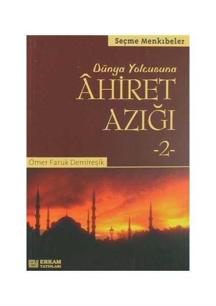 Dünya Yolcusuna Ahiret Azığı 2