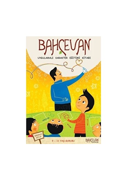 Bahçevan Uygulamalı Karakter Eğitimi Kitabı 1. Kitap (9 - 11 Yaş Grubu)