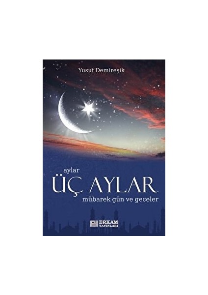 Üç Aylar - Mübarek Gün ve Geceler - Yusuf Demireşik