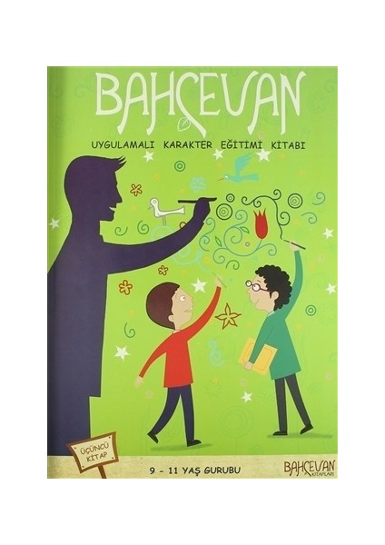 Bahçevan Uygulamalı Karakter Eğitimi Kitabı 3. Kitap (9 - 11 Yaş Grubu)