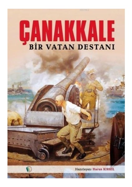 Çanakkale Bir Vatan Destanı - Harun Kırkıl