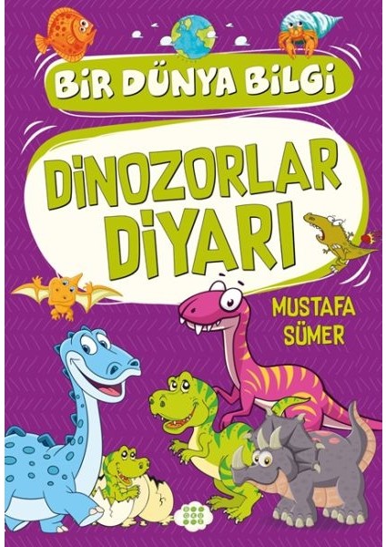 Dinozorlar Diyarı - Bir Dünya Bilgi