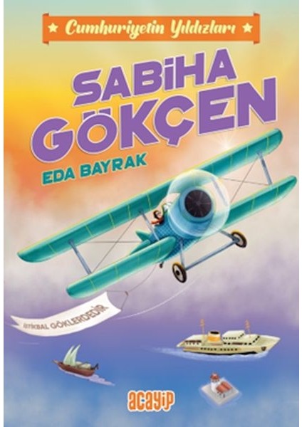 Cumhuriyetin Yıldızları 2 - Sabiha Gökçen