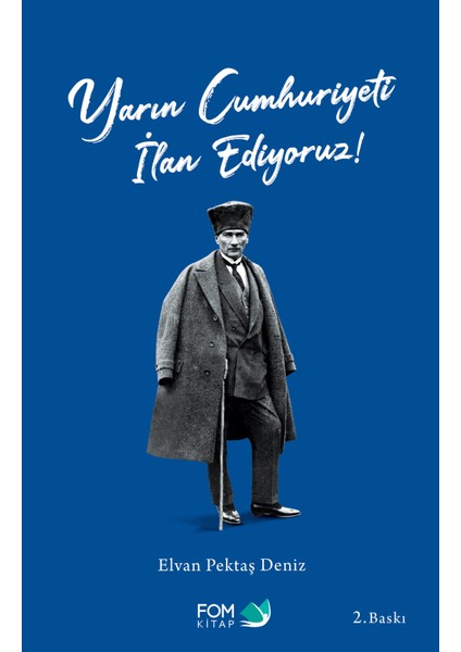 Yarın Cumhuriyeti Ilan Ediyoruz! - Elvan Pektaş Deniz