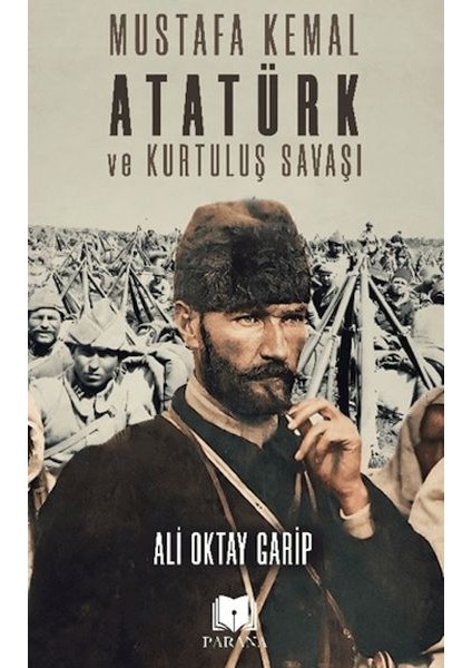 Mustafa Kemal Atatürk ve Kurtuluş Savaşı