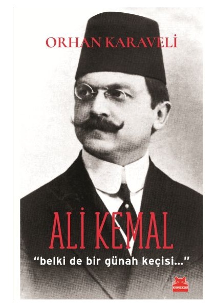 Ali Kemal 'belki De Bir Günah Keçisi...'